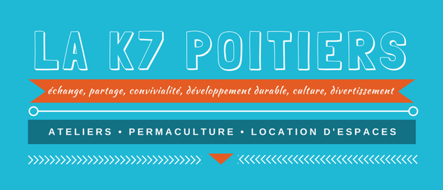 Bannière La K7 Poitiers : échange, partage, convivialité, développement durable, culture, divertissement